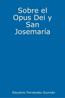 Sobre el Opus Dei y San Josemar�a